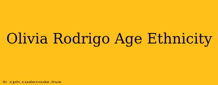 Olivia Rodrigo Age Ethnicity