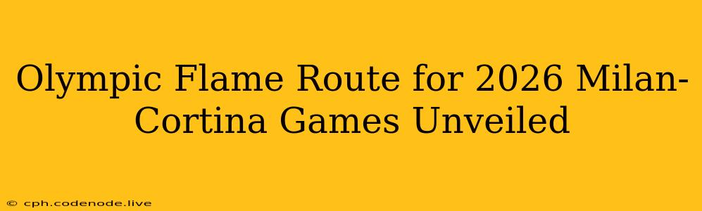Olympic Flame Route for 2026 Milan-Cortina Games Unveiled