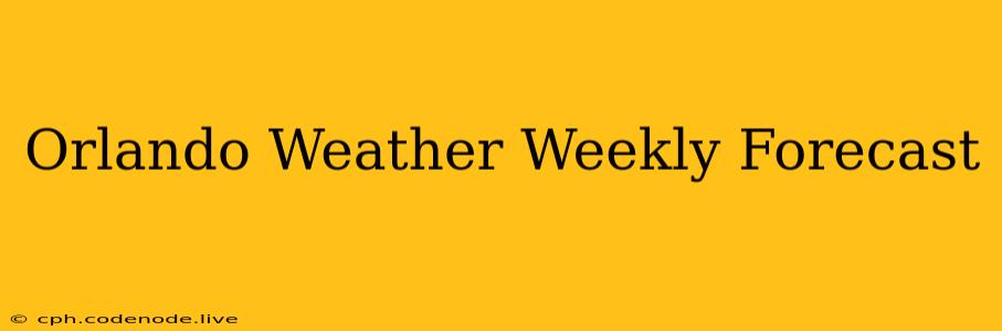 Orlando Weather Weekly Forecast