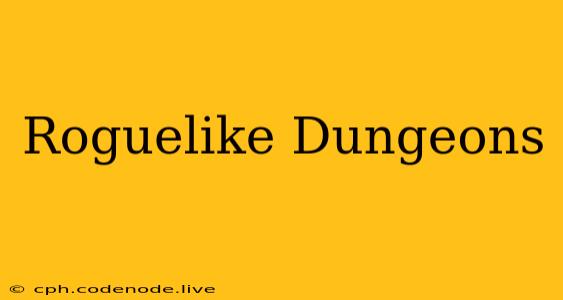 Roguelike Dungeons