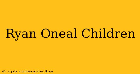 Ryan Oneal Children