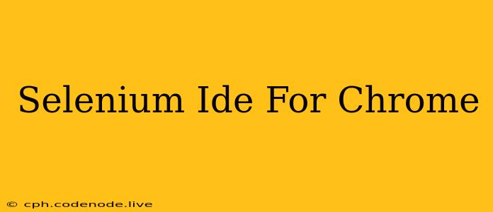 Selenium Ide For Chrome