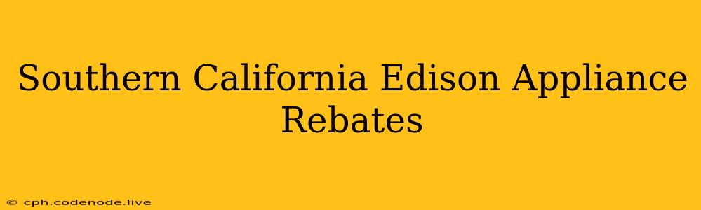 Southern California Edison Appliance Rebates