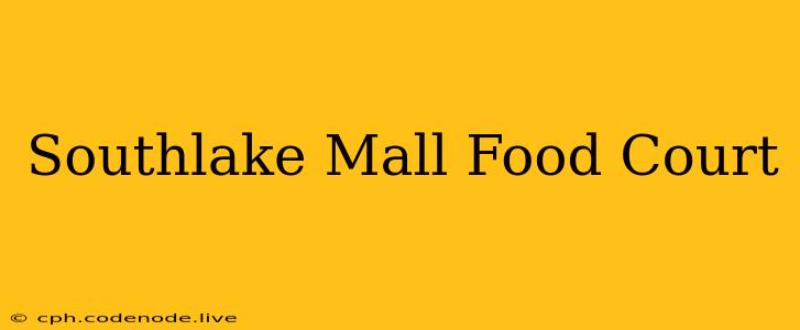Southlake Mall Food Court