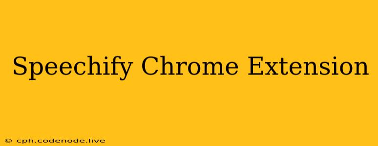Speechify Chrome Extension