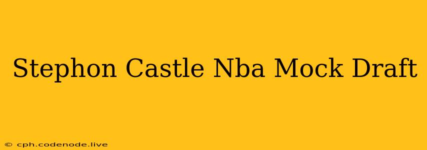 Stephon Castle Nba Mock Draft