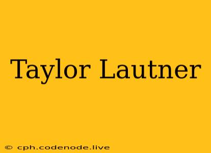Taylor Lautner