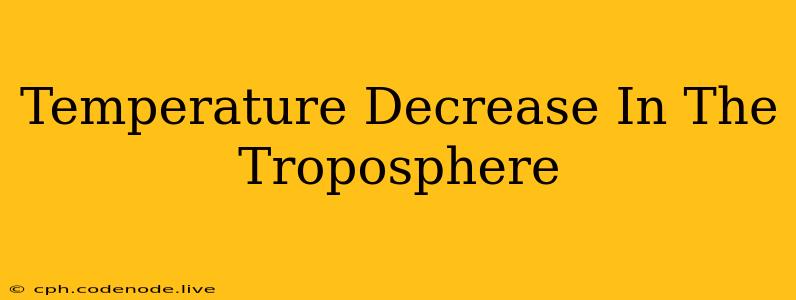 Temperature Decrease In The Troposphere