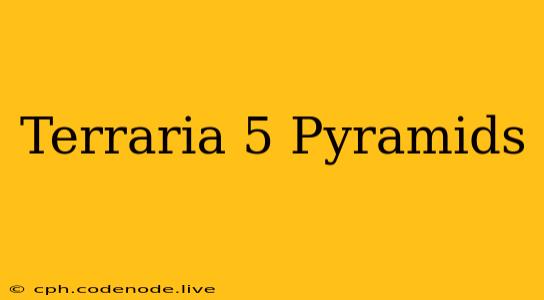 Terraria 5 Pyramids