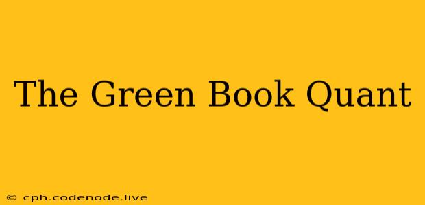 The Green Book Quant