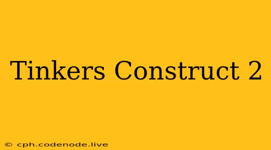 Tinkers Construct 2