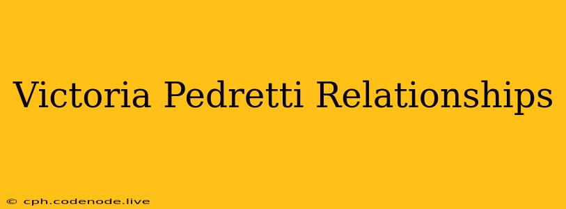 Victoria Pedretti Relationships