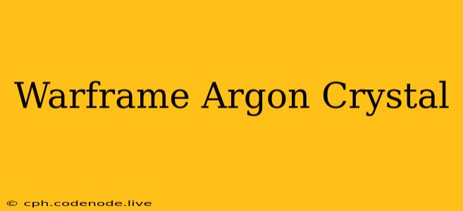 Warframe Argon Crystal