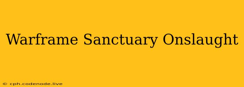 Warframe Sanctuary Onslaught
