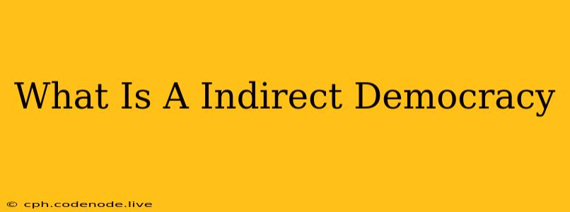 What Is A Indirect Democracy
