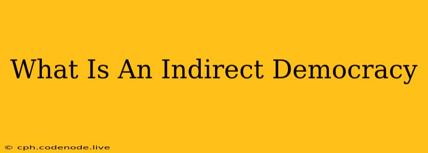 What Is An Indirect Democracy