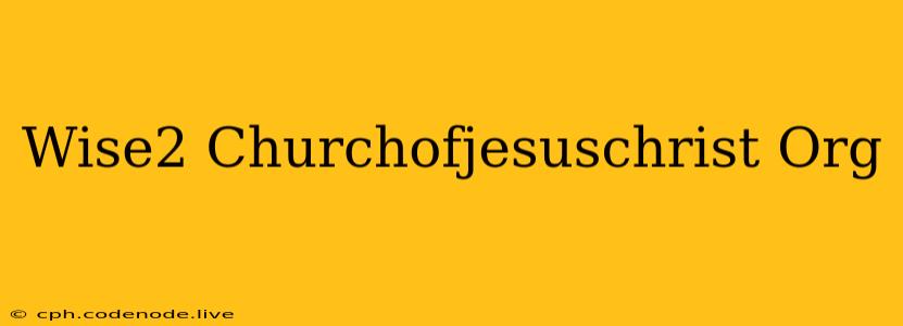 Wise2 Churchofjesuschrist Org