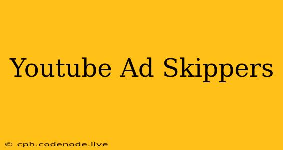 Youtube Ad Skippers
