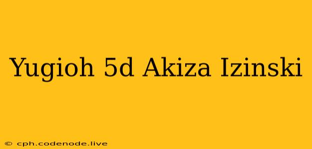 Yugioh 5d Akiza Izinski